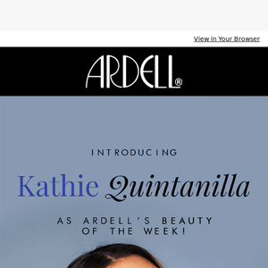 🌟 Introducing Kathie Quintanilla as Ardell's Beauty of the Week! 🌟