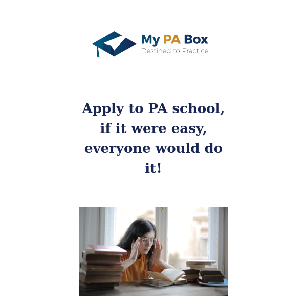 Apply to PA school, if it were easy, everyone would do it