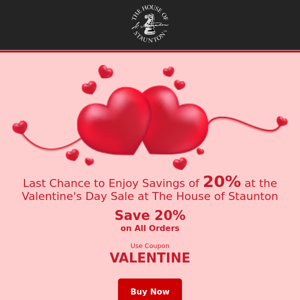 Last Chance to Enjoy Savings of 20% at the Valentine's Day Sale at The House of Staunton