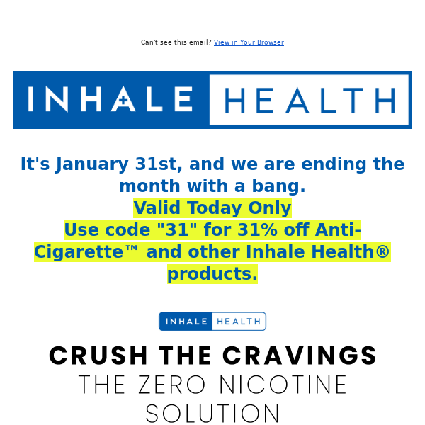 January 31st Only Save 31% Off Anti-Cigarette™ & Other Inhale Health® Products