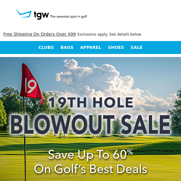 Shop 19th Hole Blowout Sale For A Limited Time!