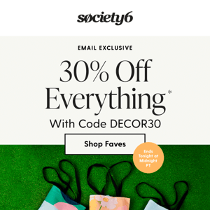 Everything's 30% Off SALE! Today Only.