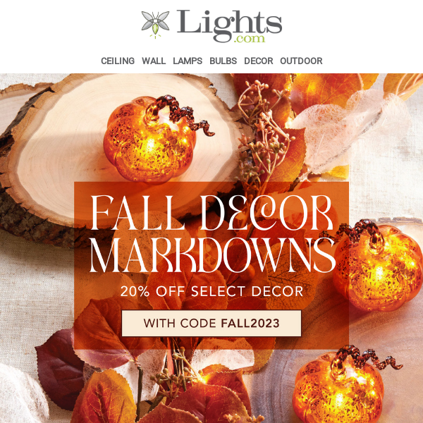 Fall Isn't Over Yet! 🍁 Save 20% off Select Decor | Lights.com