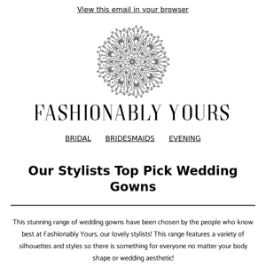 Our Stylist Top Pick Wedding Gowns