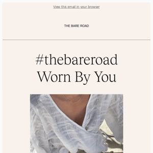 #thebareroad Worn By You 🤍