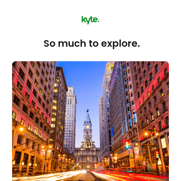 Explore Philadelphia with Kyte!