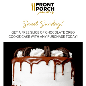 Last Chance to Get Free Slice of Oreo Cake w/ Any Purchase!