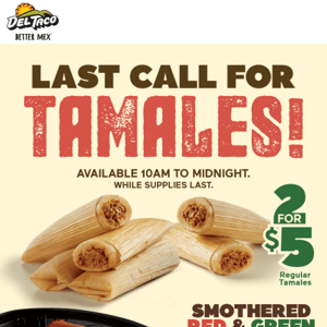 Tick tock ⏰ You’re running out of time for Tamales!