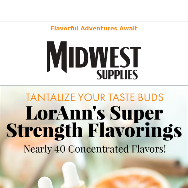 Unleash Flavor Magic ✨ LorAnn Super-Strength Flavorings