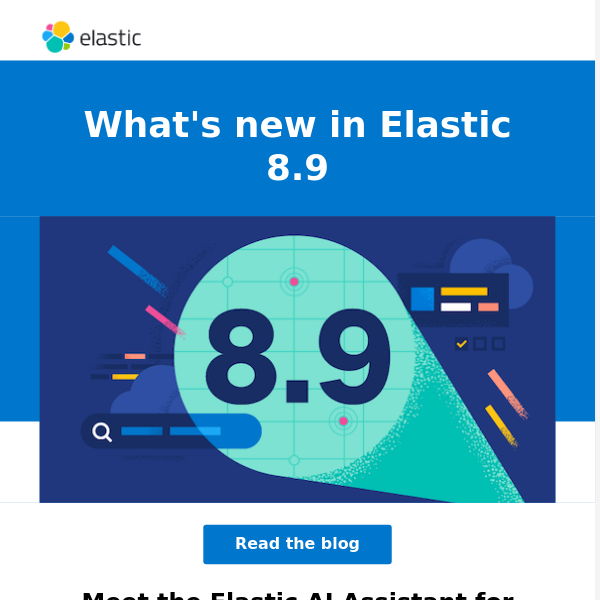 Elastic 8.9 is here: Search, observe, and protect everything - across any environment