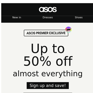 Up to 50% off almost everything 🙌