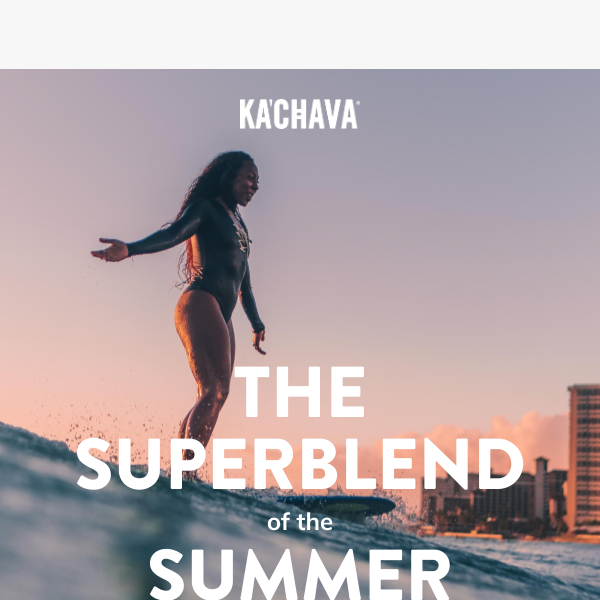 Supercharge your summer with Ka’Chava ⚡