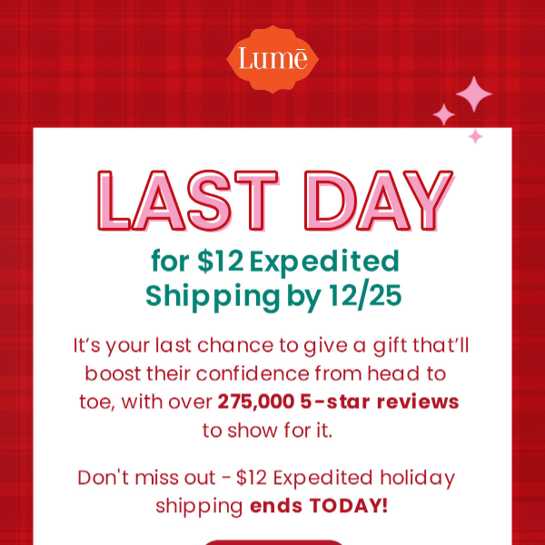 Expedited Shipping by 12/25 ends TODAY! 🎁