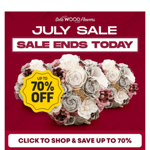 July Sale Ends Today! 💐 Flowers 70% Off