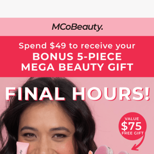 FINAL HOURS ⏰ Spend $49 to Get A FREE 5-Piece Mega Gift 🛍️