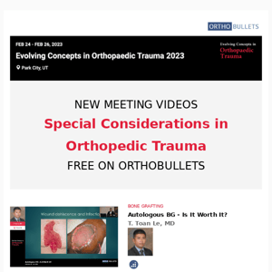 New ECOT Meeting Videos - Special Considerations in Orthopedic Trauma - Free on Orthobullets