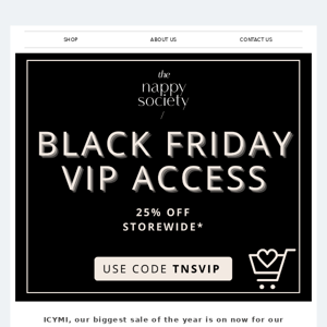 ICYMI Black Friday is here for our VIPs 🤩