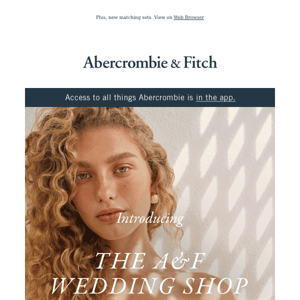 The A&F Wedding Shop just got better.