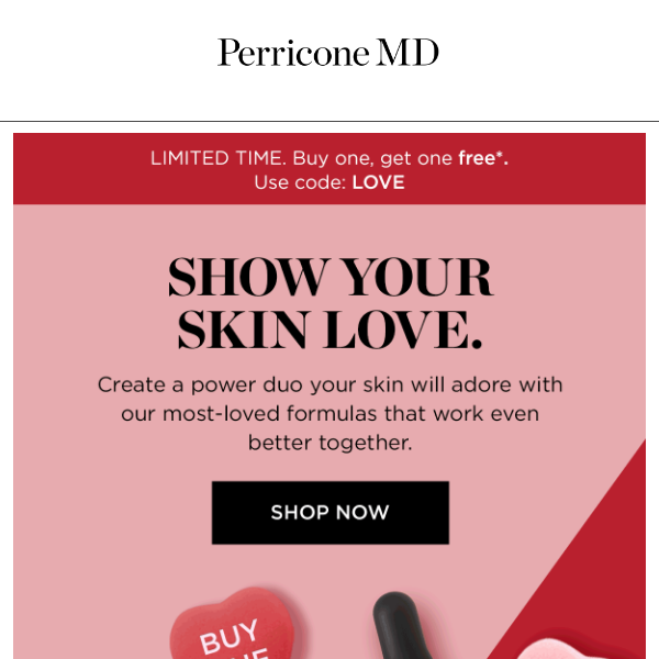 Buy one, get one free to show your skin extra love.