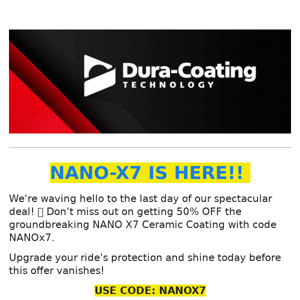 ⏰ Hurry, Last Day for 50% OFF NANO X7 Ceramic Coating!
