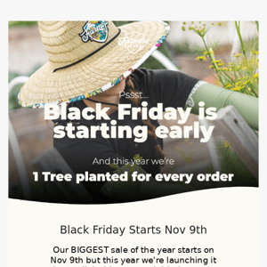 Get ready for Black Friday and Plant 1 tree every order