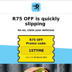 R75 OFF is quickly slipping