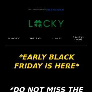 Black Friday is HERE 🍀 Early exclusive deals to our subscribers only!