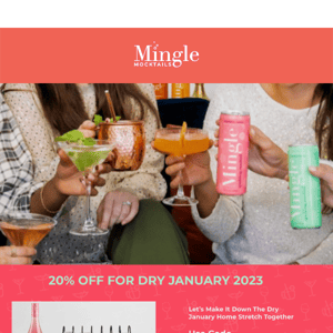 Finish Dry January Strong with 20% OFF From Mingle!