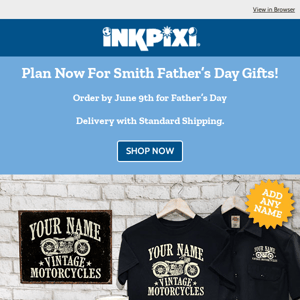 Order Now For Smith Father’s Day Gifts!