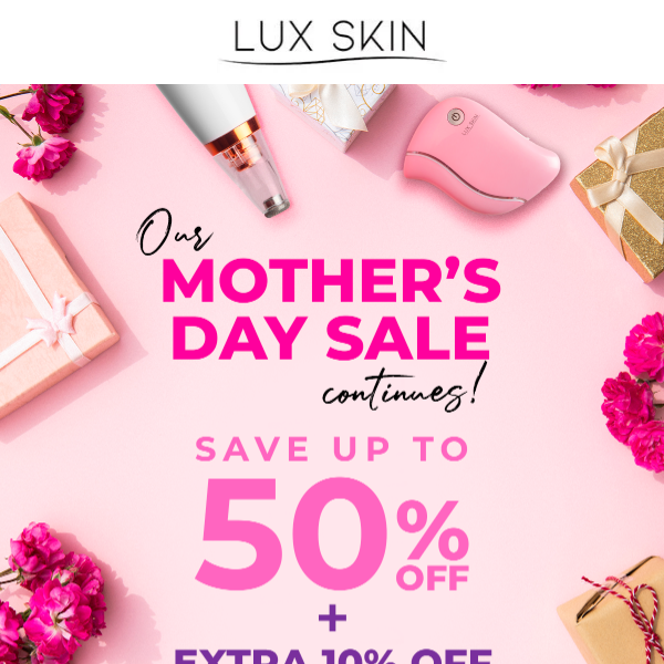 Extend the Love: Mother's Day Sale still on! 💖