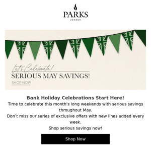 Bank Holiday celebrations start here😍 Serious May savings online now!