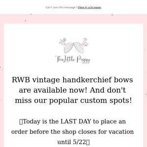 RWB handkerchief bows are live and it's the LAST DAY to shop until 5/22!