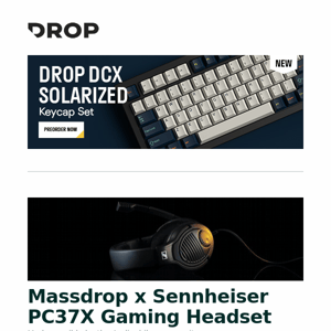 Massdrop x Sennheiser PC37X Gaming Headset, Drop Expression Series Shinai Keyboard, Cayin HA-1AMK2 EL84EH Tube Headphone Amplifier and more...