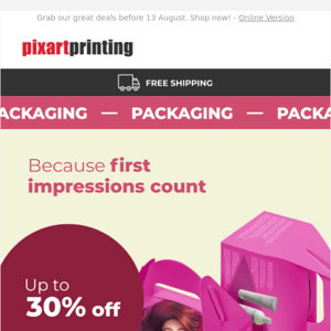 Up to 30% off packaging. Only we offer real savings