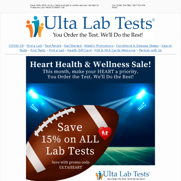Stay ahead of the game, get a comprehensive heart lab test to assess your heart's health risk, and save 15%–50% on all tests.