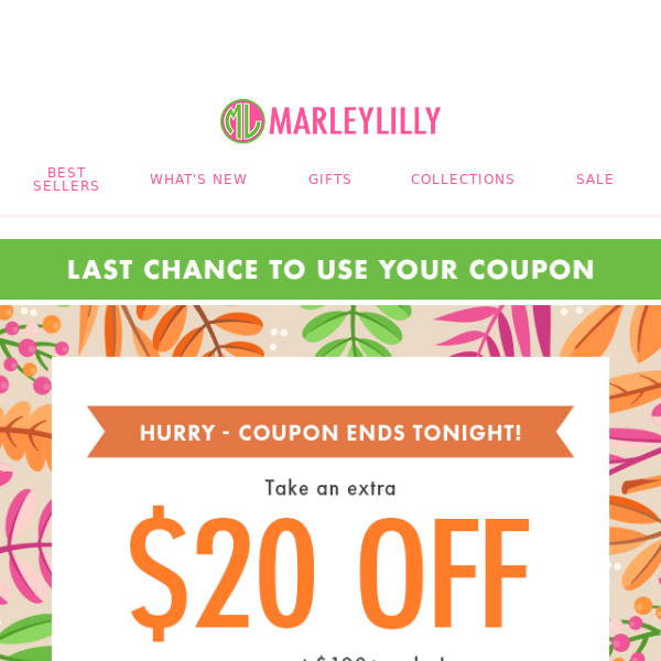 Hey Marley Lilly Your coupon expires TODAY! Marley Lilly