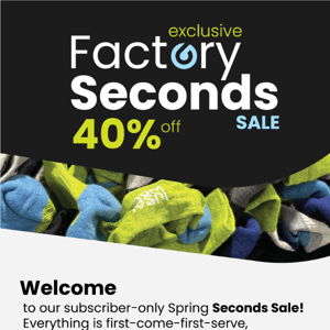 40% Off Factory Seconds, LIMITED STOCK