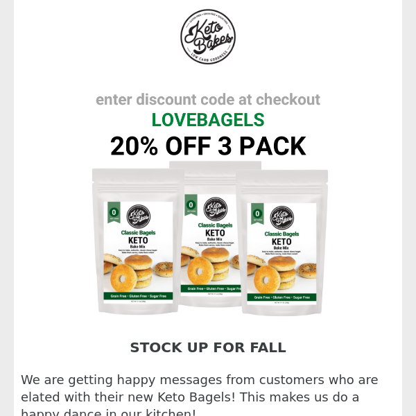 20% off KETO BAGELS - stock up for fall!