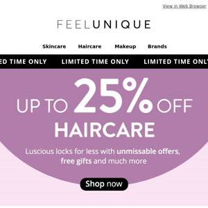 Up to 25% off Haircare continues...