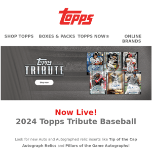 Now Live: 2024 Topps Tribute & Big League Baseball!