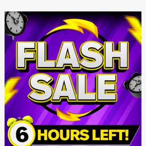 🚨 6 Hours Left! Flash Sale!