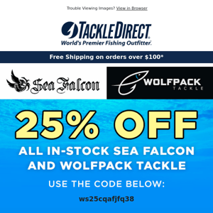 VIP Code Inside! 25% Off In-Stock Sea Falcon & WolfPack Tackle!