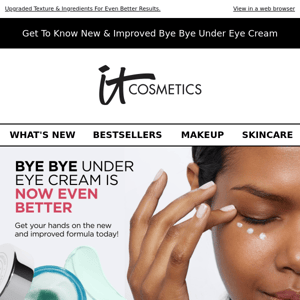 TODAY! Shop New & Improved Bye Bye Under Eye Cream