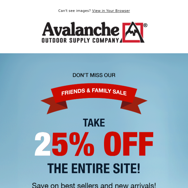 Reminder: Our Site is 25% Off - Avalanche Outdoor Supply Co.