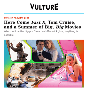 Here Come ‘Fast X,’ Tom Cruise, and a Summer of Big, Big Movies