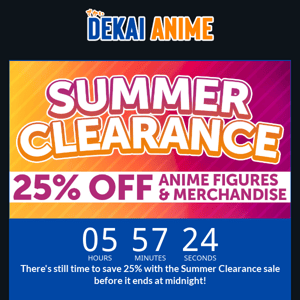 25% OFF - SUMMER CLEARANCE ENDS AT MIDNIGHT