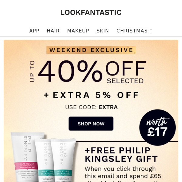 WEEKEND TREAT: Up To 40% + EXTRA 5% + FREE Gift (Worth £27) 💖