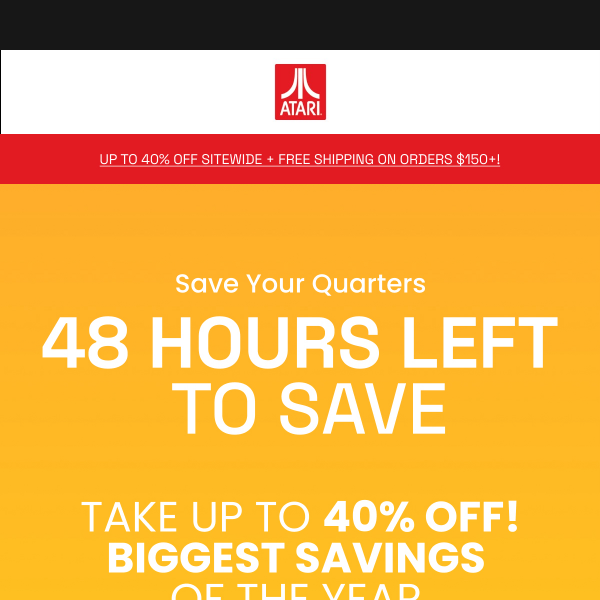 48 Hours Left for up to 40% Off