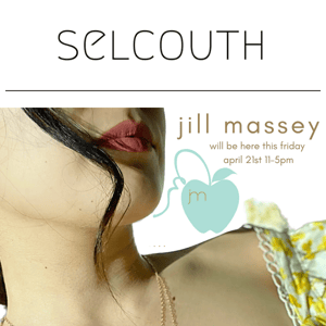 Jill Massey POP UP inside Selcouth this Friday 11-5