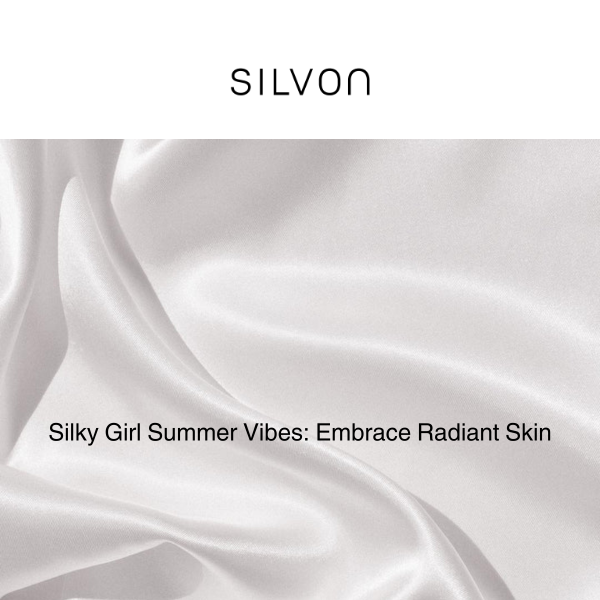 Silky Girl Summer Vibes: Embrace Radiant Skin